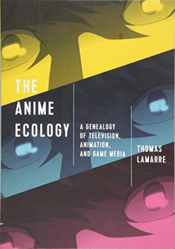 

The Anime Ecology by Thomas Lamarre-Paperback