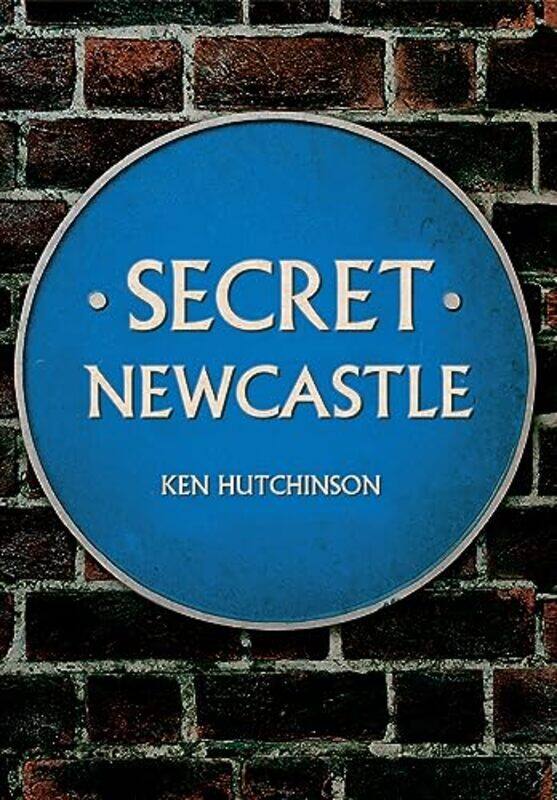 

Secret Newcastle by Ken Hutchinson-Paperback