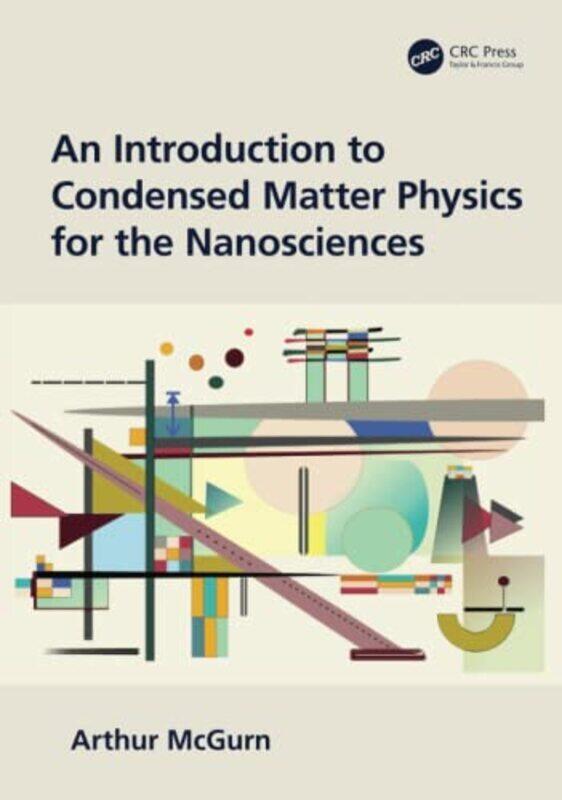 

Introduction To Condensed Matter Physics For The Nanosciences by Arthur McGurn Hardcover