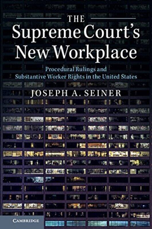 

The Supreme Courts New Workplace by Joseph A University of South Carolina Seiner-Paperback