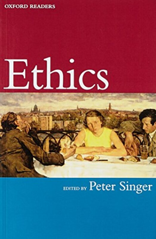 Ethics by Peter Professor and Deputy Director, Centre for Human Bioethics, Professor and Deputy Director, Centre for Human Bioethics, Monash University, Australia Singer-Paperback