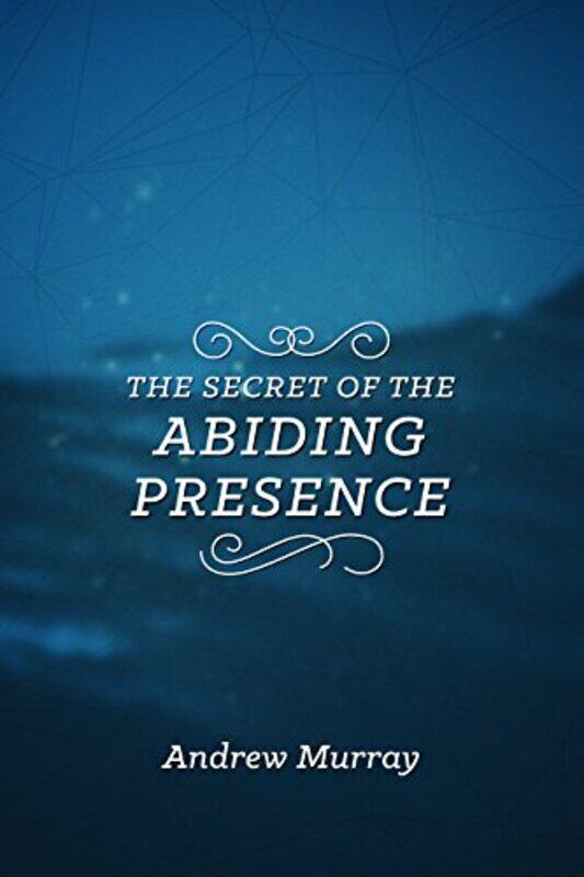 

Secret of the Abiding Presence The by Andrew Murray-Paperback