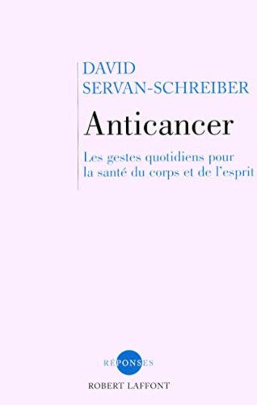

Anticancer: Les Gestes Quotidiens Pour la Sant du Corps et de LEsprit,Paperback by David Servan-Schreiber