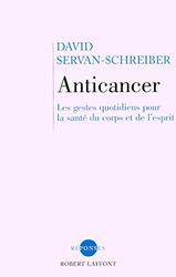 Anticancer: Les Gestes Quotidiens Pour la Sant du Corps et de LEsprit,Paperback by David Servan-Schreiber