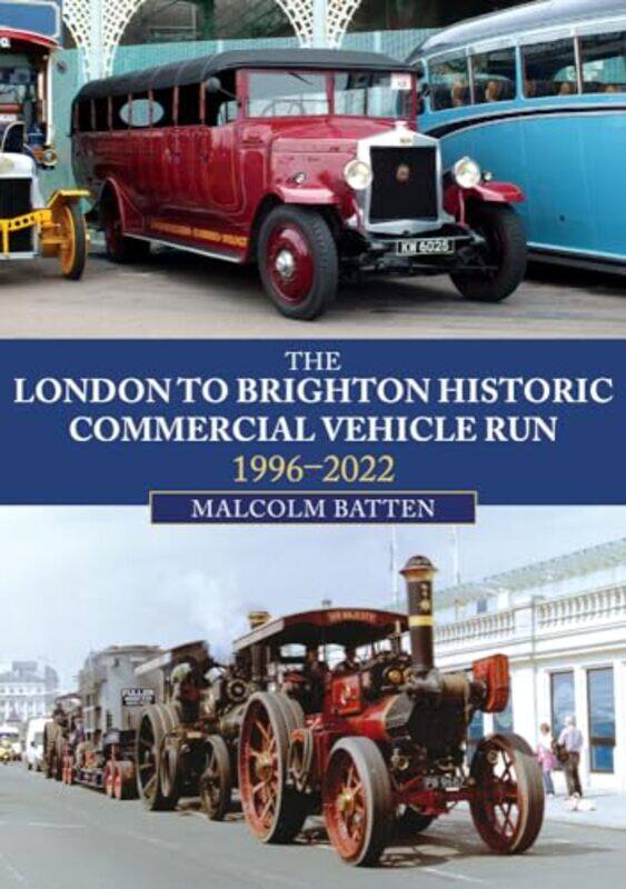 

The London to Brighton Historic Commercial Vehicle Run 19962022 by Malcolm Batten-Paperback