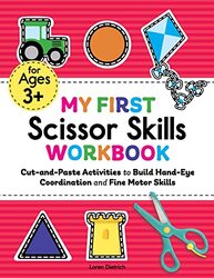 My First Scissor Skills Workbook Cutandpaste Activities To Build Handeye Coordination And Fine M by Dietrich, Loren Paperback