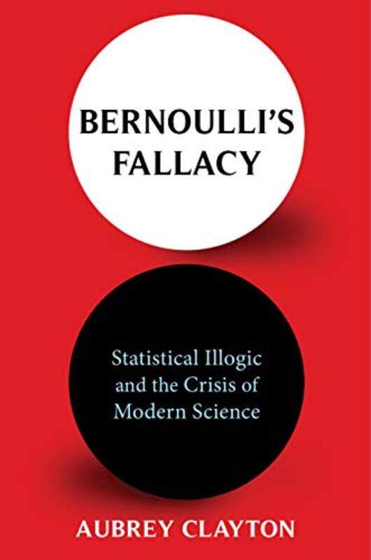 

Bernoullis Fallacy by Aubrey Clayton-Hardcover