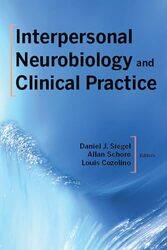 Interpersonal Neurobiology and Clinical Practice by Daniel J, MD Mindsight Institute SiegelAllan N, PhD UCLA David Geffen School of Medicine SchoreLouis Pepperdine University Cozolino-Paperback