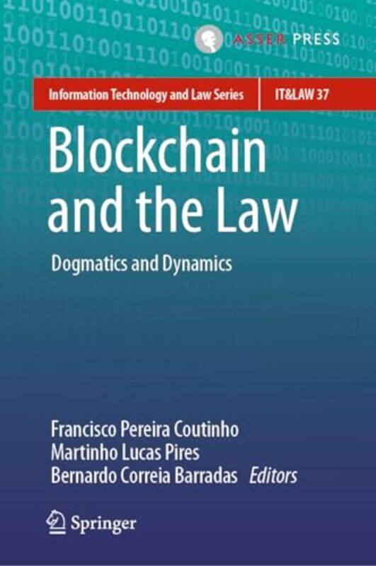 

Blockchain and the Law by Francisco Pereira CoutinhoMartinho Lucas PiresBernardo Correia Barradas-Hardcover