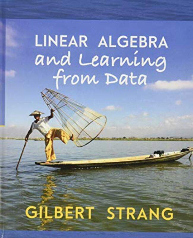 

Linear Algebra and Learning from Data by Gilbert Massachusetts Institute of Technology Strang-Hardcover