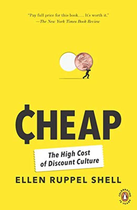 

Cheap: The High Cost of Discount Culture, Paperback Book, By: Ellen Ruppel Shell