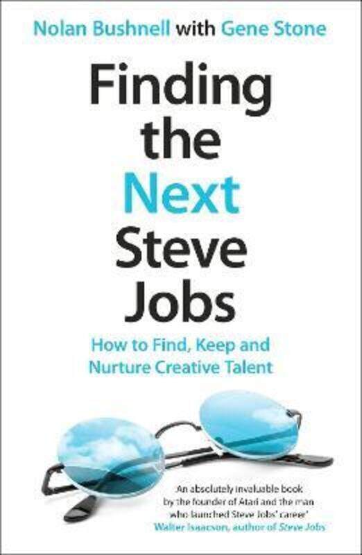 

Finding the Next Steve Jobs: How to Find, Keep and Nurture Creative Talent.paperback,By :Nolan Bushnell