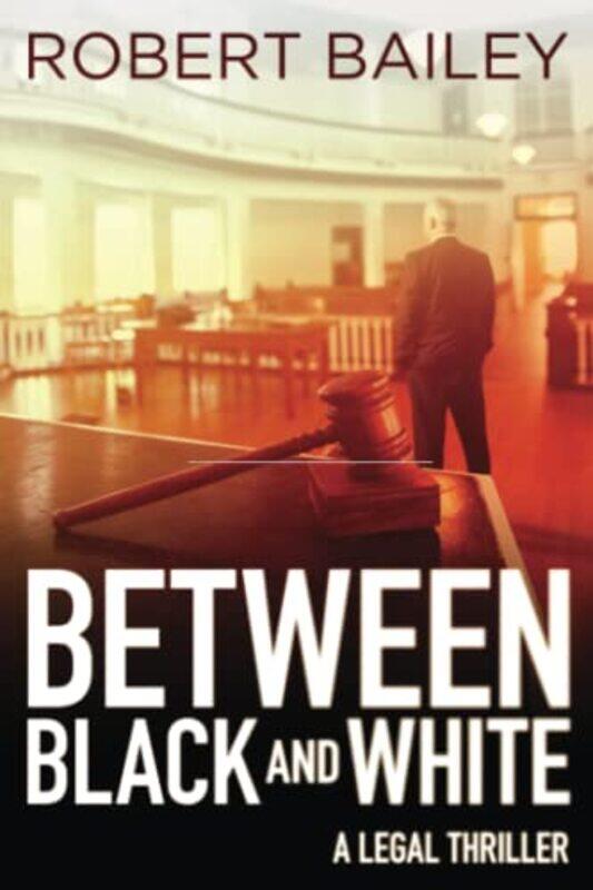 

Between Black And White by Robert Bailey-Paperback