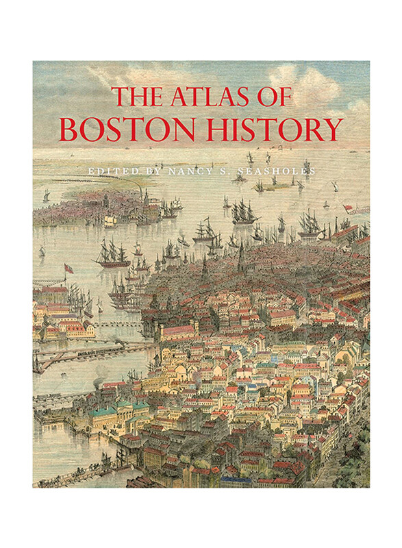

Atlas Of Boston History, Hardcover Book, By: Nancy S. Seasholes