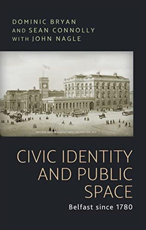 

Civic Identity and Public Space by Dominic BryanSean J Connolly-Paperback