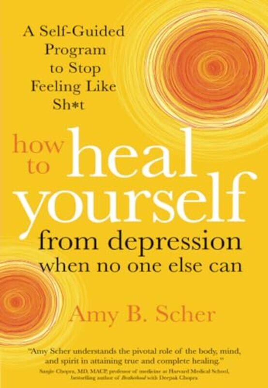 

How to Heal Yourself from Depression When No One Else Can by Amy B Scher-Paperback
