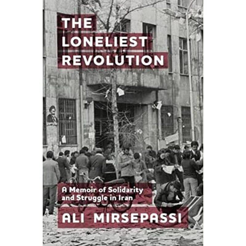 

The Loneliest Revolution by Ali Mirsepassi-Paperback