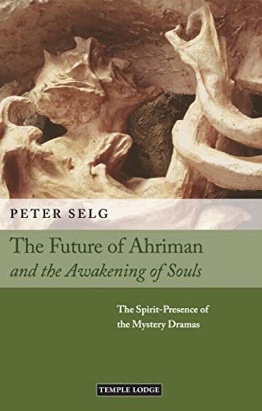 

The Future of Ahriman and the Awakening of Souls by Peter SelgPaul King-Paperback