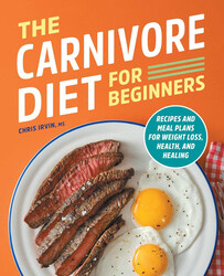 The Carnivore Diet for Beginners, Paperback Book, By: Chris Irvin MS