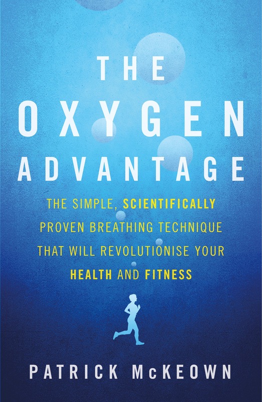The Oxygen Advantage: The simple, scientifically proven breathing technique that will revolutionise, Paperback Book, By: Patrick McKeown