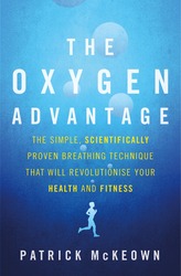 The Oxygen Advantage: The simple, scientifically proven breathing technique that will revolutionise, Paperback Book, By: Patrick McKeown