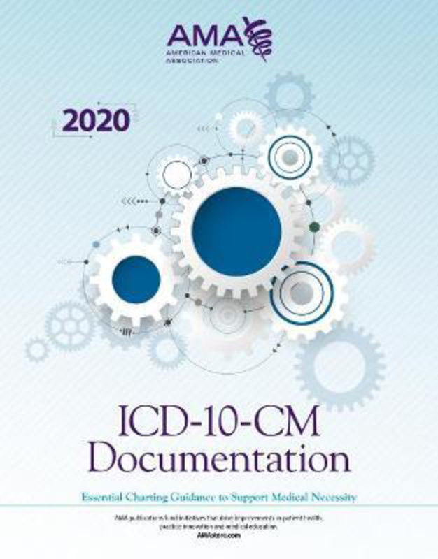 ICD-10-CM Documentation 2020: Essential Charting Guidance to Support Medical Necessity, Spiral Bound, By: American Medical Association