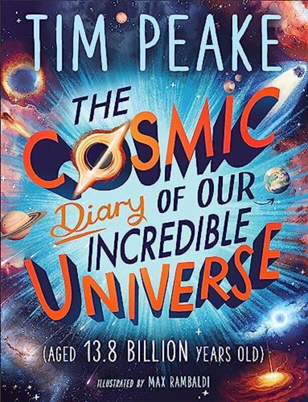 

The Cosmic Diary Of Our Incredible Universe Peake, Tim Hardcover