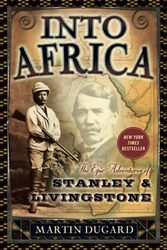 Into Africa: The Epic Adventures of Stanley and Livingstone,Paperback by Dugard, Martin