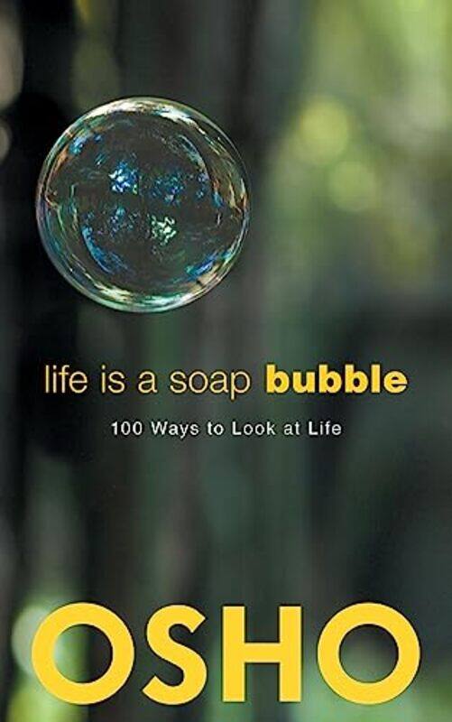 

Life Is A Soap Bubble 100 Ways To Look At Life by Osho - Paperback