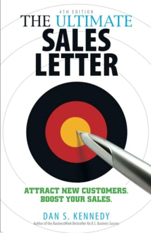 

The Ultimate Sales Letter 4Th Edition Attract New Customers. Boost Your Sales. By Kennedy, Dan S Paperback