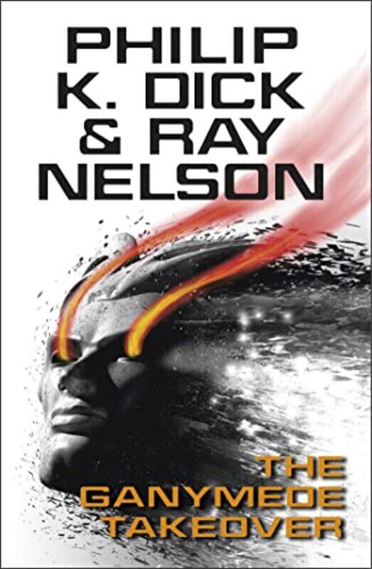 

The Ganymede Takeover by Philip K DickRay Nelson-Paperback