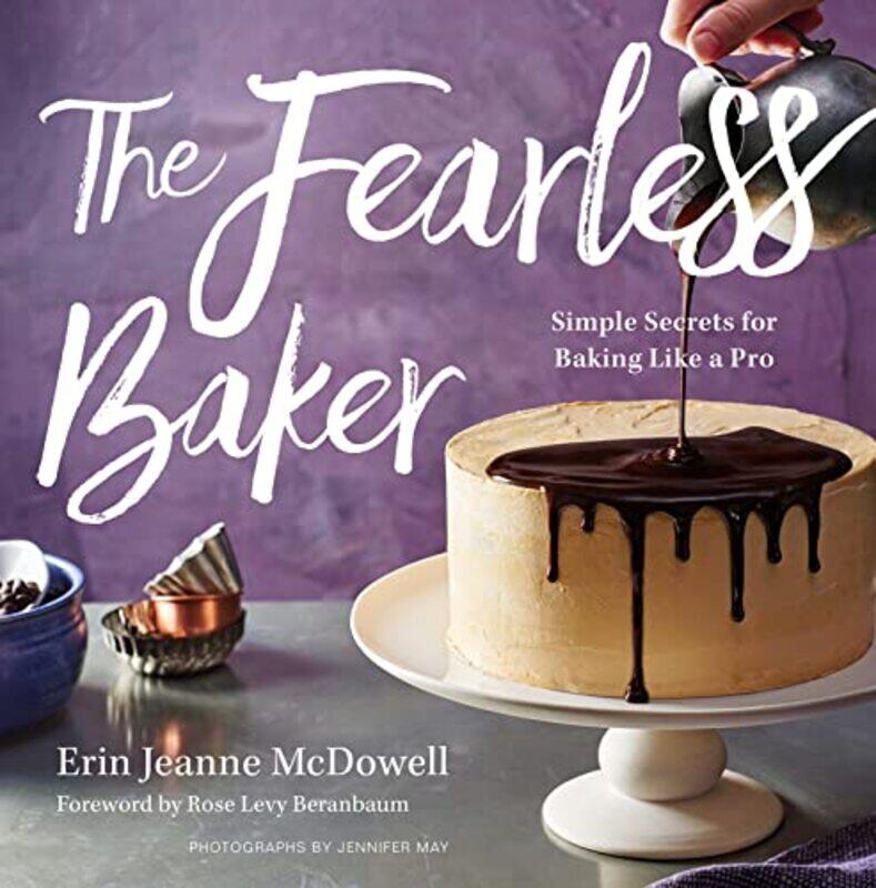 

Fearless Baker Simple Secrets For Baking Like A Pro By McDowell, Erin Jeanne Hardcover