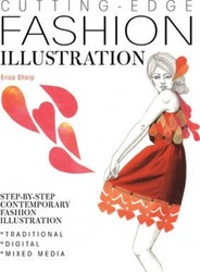 Cutting-Edge Fashion Illustration: Step-by-step contemporary fashion illustration â€“ traditional, d.paperback,By :Erica Sharp