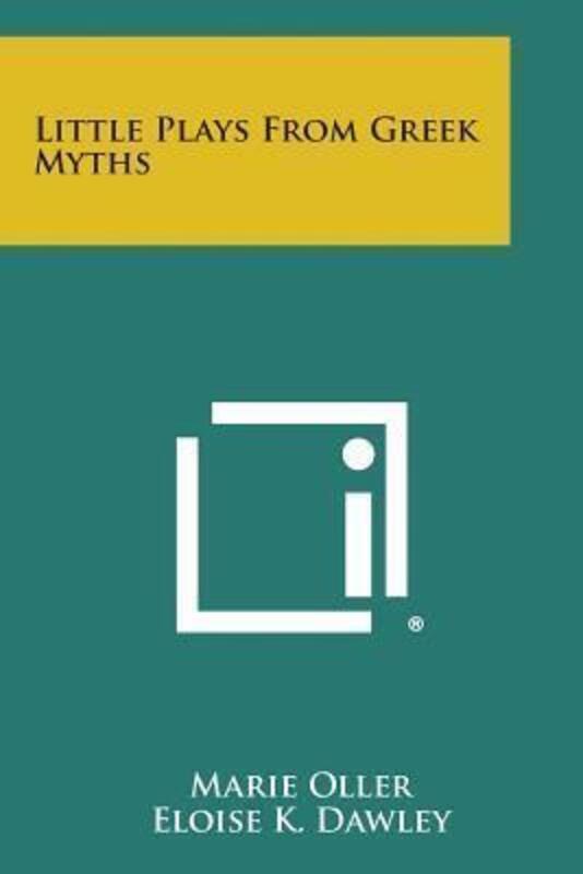 Little Plays from Greek Myths.paperback,By :Oller, Marie - Dawley, Eloise K
