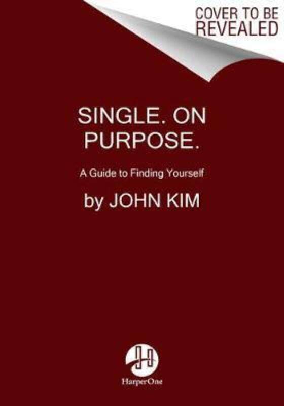 

Single On Purpose: Redefine Everything. Find Yourself First..Hardcover,By :Kim, John