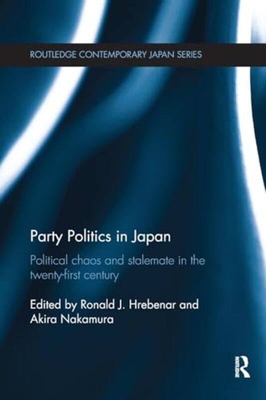 

Party Politics in Japan by Ronald J HrebenarAkira Nakamura-Paperback