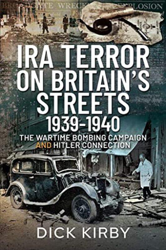 

Ira Terror On Britains Streets 19391940 by Dick Kirby-Paperback