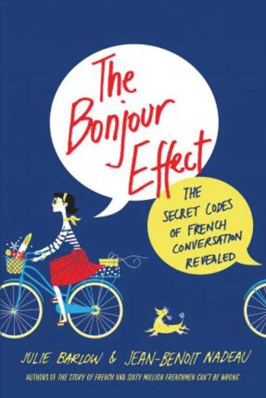 

The Bonjour Effect: The Secret Codes of French Conversation Revealed.paperback,By :Barlow, Julie - Nadeau, Jean-Benoit