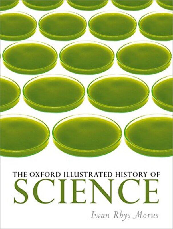 

The Oxford Illustrated History Of Science by Iwan Rhys (Professor of History, Aberystwyth University, Professor of History) Morus-Hardcover