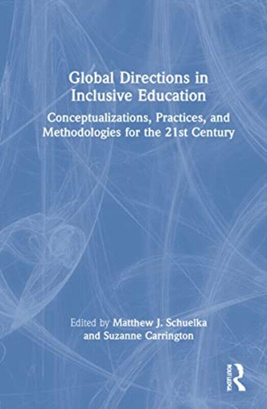 

Global Directions in Inclusive Education by Matthew J SchuelkaSuzanne Carrington-Hardcover