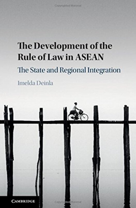 The Development of the Rule of Law in ASEAN by Imelda Australian National University, Canberra Deinla-Hardcover