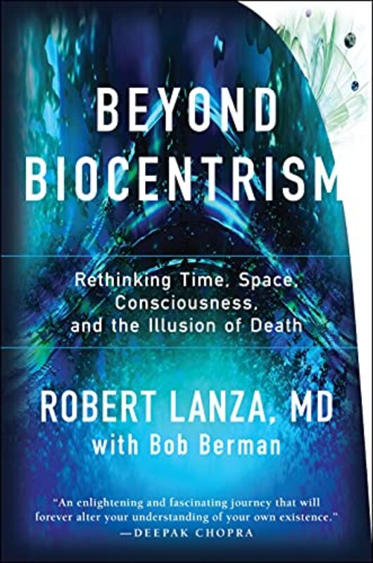 Beyond Biocentrism: Rethinking Time, Space, Consciousness, and the Illusion of Death,Paperback by Lanza, Robert - Berman, Bob