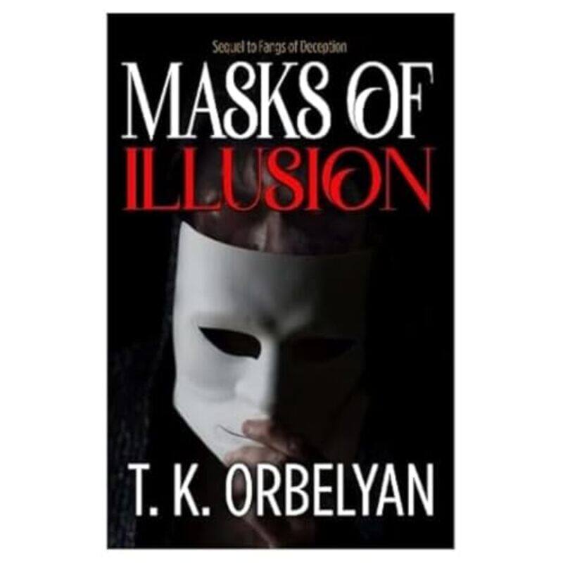 

Masks of Illusion by T K Orbelyan-Paperback
