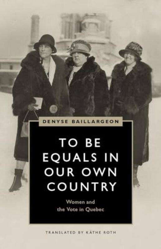 

To Be Equals In Our Own Country by Denyse BaillargeonKathe Roth-Paperback