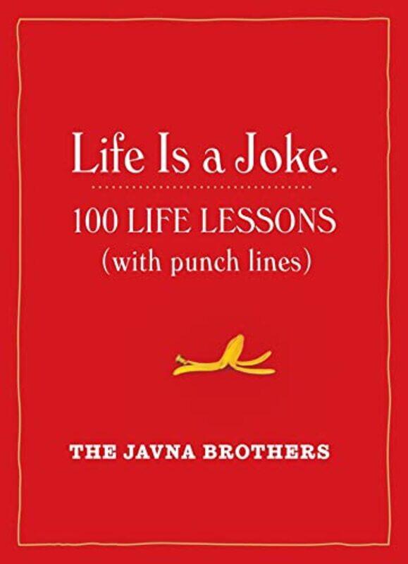 

Life Is A Joke: 100 Life Lessons (With Punch Lines) By Brothers, The Javna Paperback