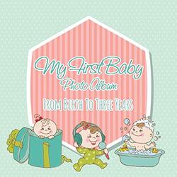 My First Baby Photo Album: From Birth to Three Years , Paperback by Speedy Publishing LLC