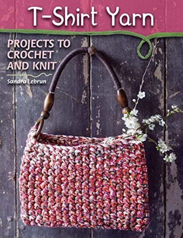 

T-Shirt Yarn: Projects to Crochet and Knit , Paperback by Lebrun, Sandra