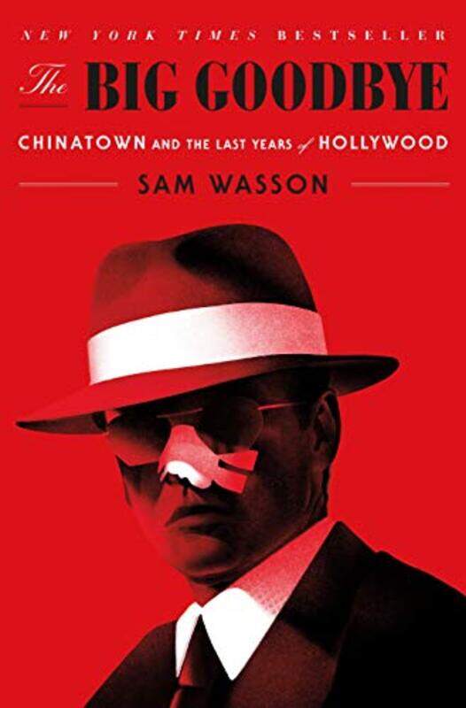 

The Big Goodbye Chinatown And The Last Years Of Hollywood by Wasson, Sam - Paperback