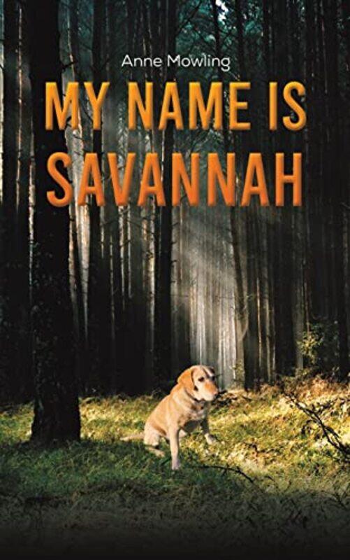 

My Name is Savannah by Anne Mowling-Paperback