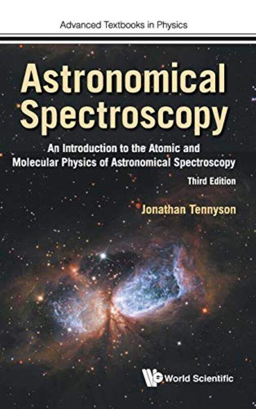 

Astronomical Spectroscopy An Introduction To The Atomic And Molecular Physics Of Astronomical Spectroscopy Third Edition by Jonathan Univ College Lond